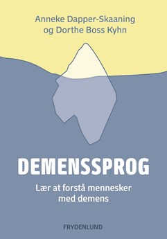 Demenssprog. Lær at forstå mennesker med demens